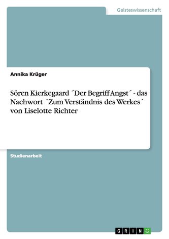 Sören Kierkegaard ´Der Begriff Angst´ - das Nachwort ´Zum Verständnis des Werkes´ von Liselotte Richter