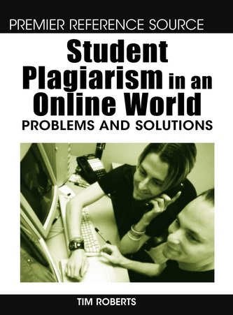 Student Plagiarism in an Online World: Problems and Solutions