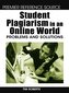 Student Plagiarism in an Online World: Problems and Solutions
