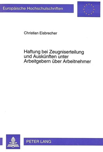 Haftung bei Zeugniserteilung und Auskünften unter Arbeitgebern über Arbeitnehmer