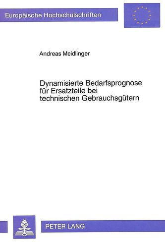 Dynamisierte Bedarfsprognose für Ersatzteile bei technischen Gebrauchsgütern