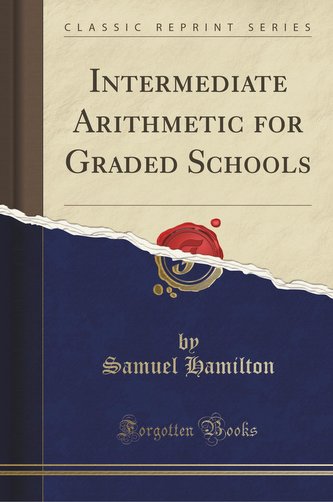 Intermediate Arithmetic for Graded Schools (Classic Reprint)