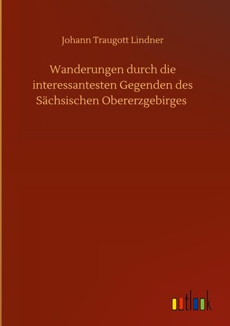 Wanderungen durch die interessantesten Gegenden des Sächsischen Obererzgebirges