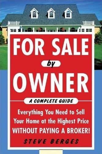 For Sale by Owner: A Complete Guide: Everything You Need to Sell Your Home at the Highest Price Without Paying a Broker!: Everyt
