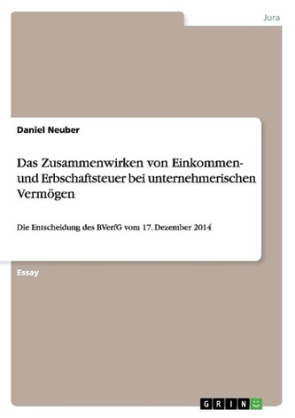Das Zusammenwirken von Einkommen- und Erbschaftsteuer bei unternehmerischen Vermögen