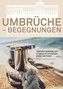 Umbrüche - Begegnungen
