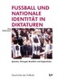 Fussball und nationale Identität in Diktaturen