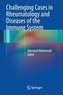 Challenging Cases in Rheumatology and Diseases of the Immune System