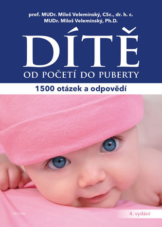 Dítě od početí do puberty - 1500 otázek a odpovědí Dítě od početí do puberty - 1500 otázek a odpovědí