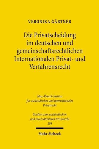 Die Privatscheidung im deutschen und gemeinschaftsrechtlichen Internationalen Privat- und Verfahrensrecht