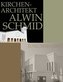 Kirchenarchitekt Alwin Schmid