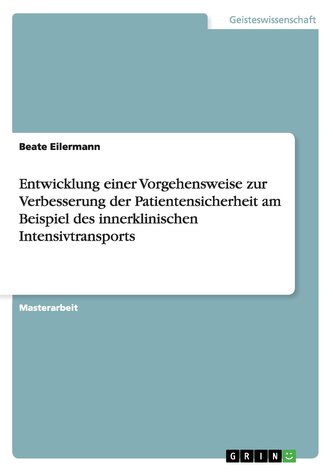 Entwicklung einer Vorgehensweise zur Verbesserung der Patientensicherheit am Beispiel des innerklinischen Intensivtransports