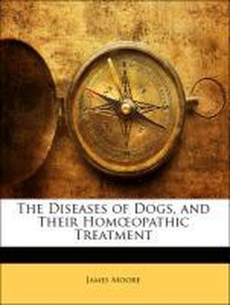 The Diseases of Dogs, and Their Homoeopathic Treatment