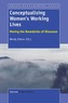 Conceptualising Women's Working Lives: Moving the Boundaries of Discourse
