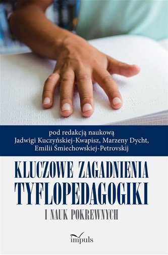Kluczowe zagadnienia tyflopedagogiki i nauk pokrew