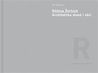Růžena Žertová - Architektka domů i věcí