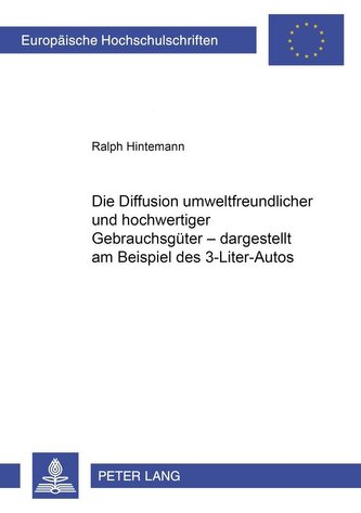 Die Diffusion umweltfreundlicher und hochwertiger Gebrauchsgüter - dargestellt am Beispiel des 3-Liter-Autos