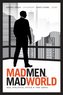 Mad Men, Mad World: Sex, Politics, Style, and the 1960s