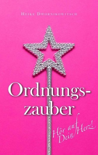 Ordnungszauber - Hör auf dein Herz!