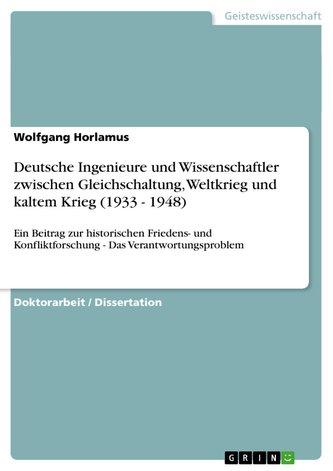 Deutsche Ingenieure und Wissenschaftler zwischen Gleichschaltung, Weltkrieg und kaltem Krieg (1933 - 1948)