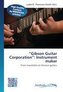 \"Gibson Guitar Corporation\": Instrument maker