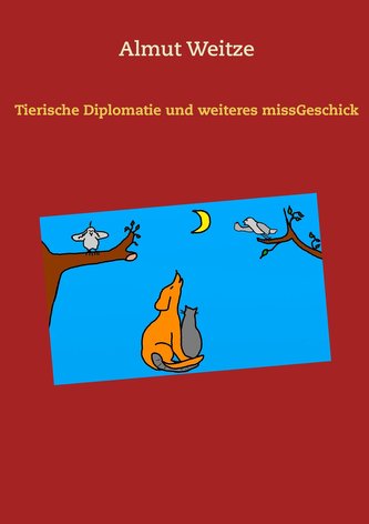 Tierische Diplomatie und weiteres missGeschick