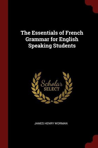 The Essentials of French Grammar for English Speaking Students