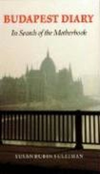 Budapest Diary: In Search of the Motherbook