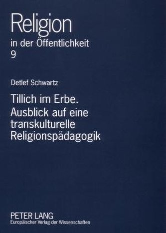 Tillich im Erbe. Ausblick auf eine transkulturelle Religionspädagogik