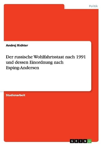 Der russische Wohlfahrtsstaat nach 1991 und dessen Einordnung nach Esping-Andersen