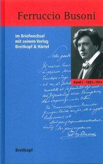 Ferruccio Busoni im Briefwechsel mit seinem Verlag Breitkopf & Härtel