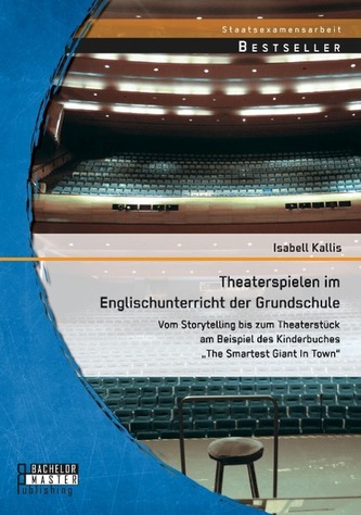 Theaterspielen im Englischunterricht der Grundschule: Vom Storytelling bis zum Theaterstück am Beispiel des Kinderbuches \"The Sm