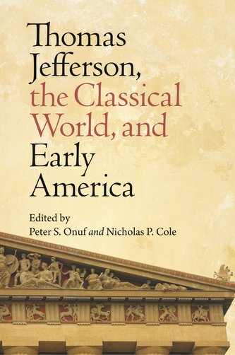 Thomas Jefferson, the Classical World, and Early America