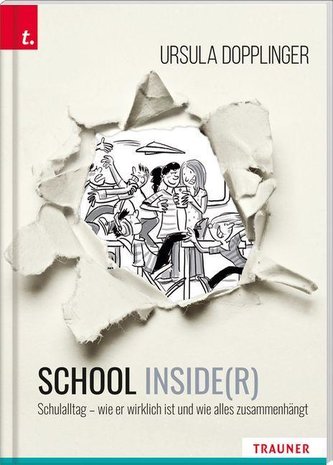 SCHOOL INSIDE(R). Schulalltag - wie er wirklich ist und wie alles zusammenhängt