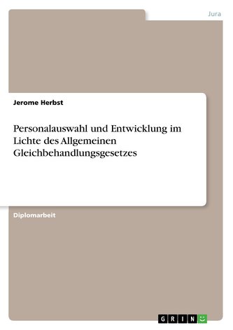 Personalauswahl und Entwicklung im Lichte des Allgemeinen Gleichbehandlungsgesetzes