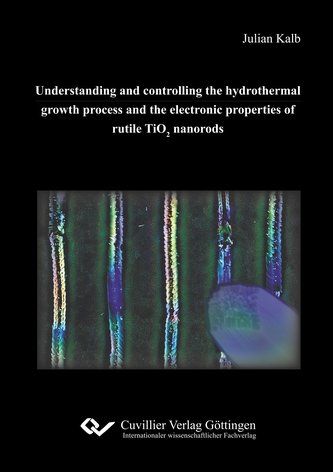 Understanding and controlling the hydrothermal growth process and the electronic properties of rutile TiO2 nanorods