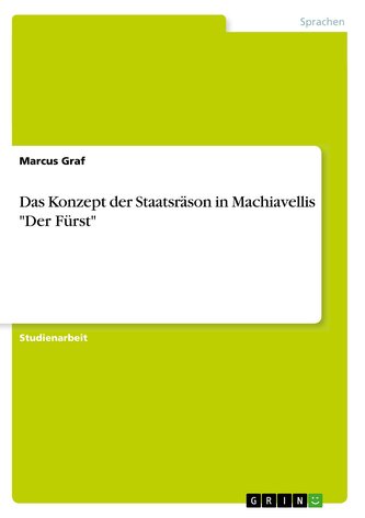 Das Konzept der Staatsräson in Machiavellis \"Der Fürst\"