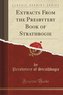 Extracts From the Presbytery Book of Strathbogie (Classic Reprint)