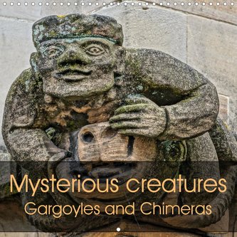 Mysterious creatures Gargoyles and Chimeras (Wall Calendar 2021 300 × 300 mm Square)