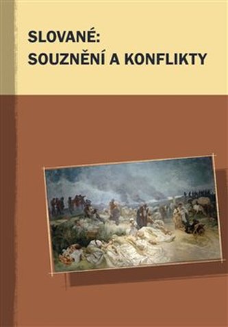 Slované: souznění a konflikty Slované: souznění a konflikty