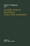Scientific Issues in Quantitative Cancer Risk Assessment