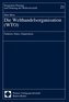 Die Welthandelsorganisation ( WTO)