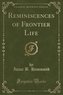 Reminiscences of Frontier Life (Classic Reprint)