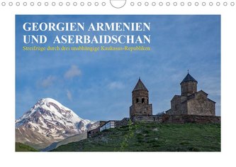 Georgien, Armenien und Aserbaidschan - Streifzüge durch drei unabhängige Kaukasus-Republiken (Wandkalender 2021 DIN A4 quer)