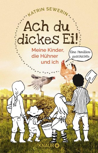 Ach du dickes Ei! Meine Kinder, die Hühner und ich