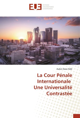 La Cour Pénale Internationale Une Universalité Contrastée