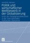 Politik und wirtschaftlicher Wettbewerb in der Globalisierung