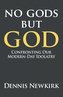 No gods but God: Confronting Our Modern-Day Idolatry