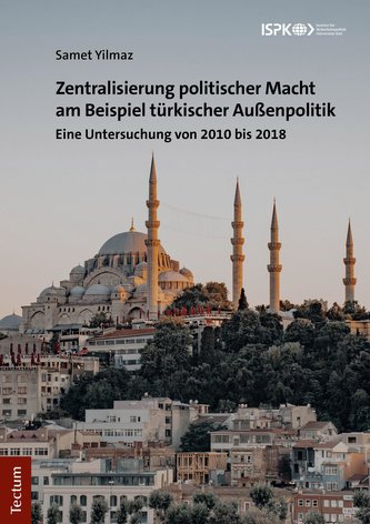 Zentralisierung politischer Macht am Beispiel türkischer Außenpolitik