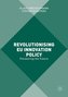 Revolutionising EU Innovation Policy